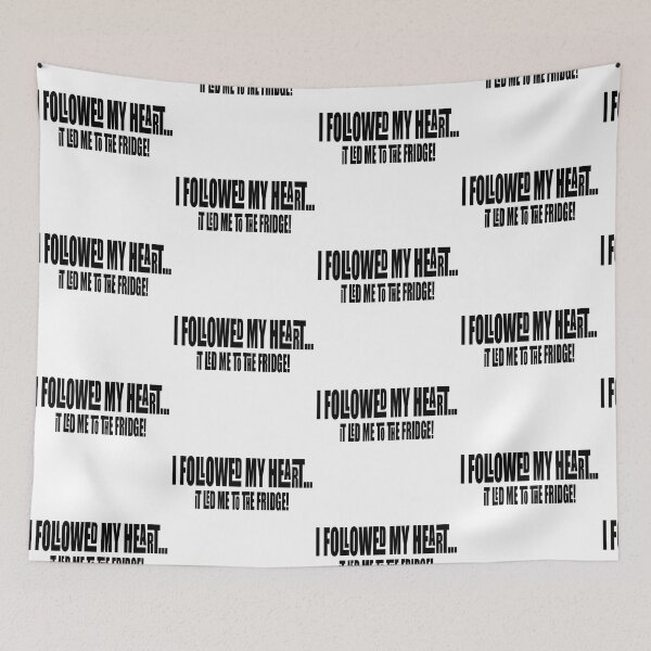 Item preview, I Followed My Heart, It Led Me To The Fridge!!! designed and sold by Crobin1961.
