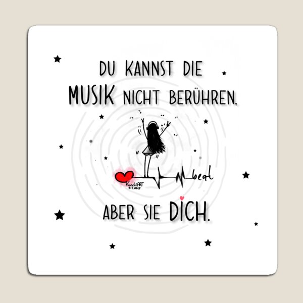 Manchmal hilft es,Musik ganz laut zu hören,damit die vielen Gedanken im Kopf leise werden. Magnet