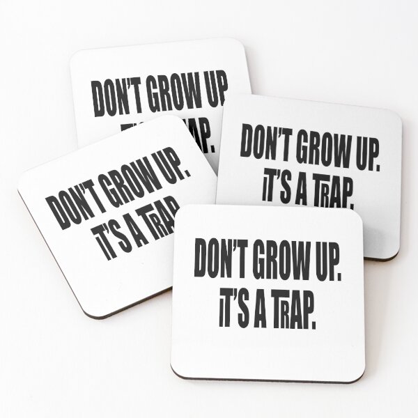 Item preview, Don't Grow Up, It's A TRAP!!! designed and sold by Crobin1961.