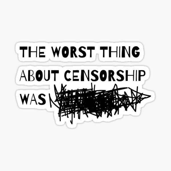 Item preview, The worst thing about censorship designed and sold by Filologica.