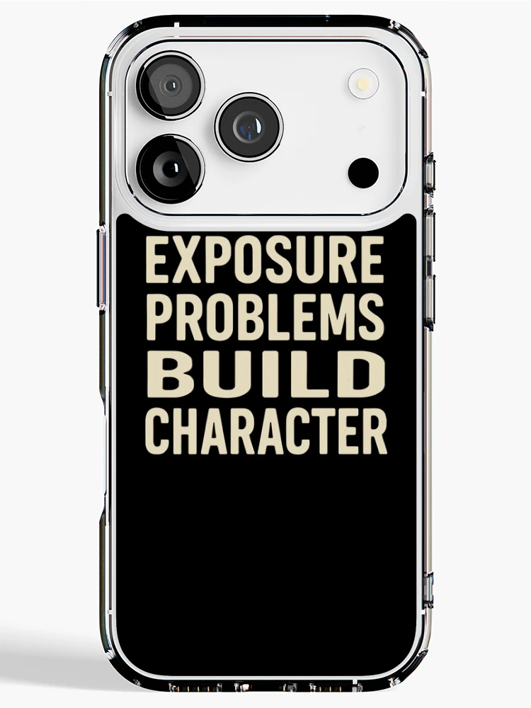 Thumbnail 1 of 5, iPhone Case, Exposure Problems Build Character Photo Tee designed and sold by ThreadQuirk.