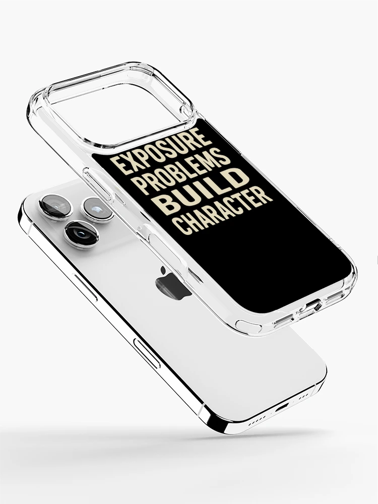 Thumbnail 2 of 5, iPhone Case, Exposure Problems Build Character Photo Tee designed and sold by ThreadQuirk.