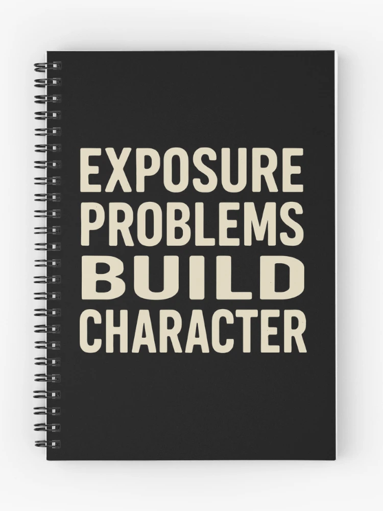 Thumbnail 1 of 3, Journal, Exposure Problems Build Character Photo Tee designed and sold by ThreadQuirk.