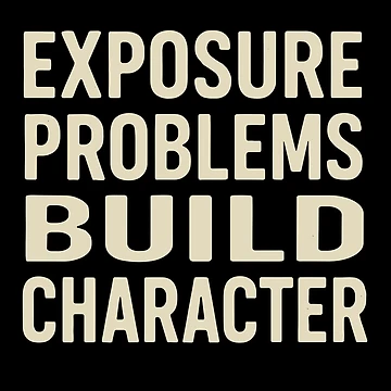Artwork thumbnail, Exposure Problems Build Character Photo Tee by ThreadQuirk