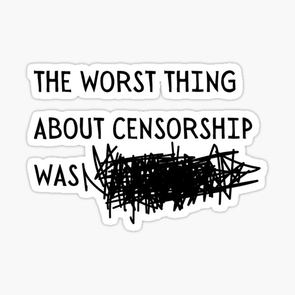 Item preview, The worst thing about censorship designed and sold by Filologica.