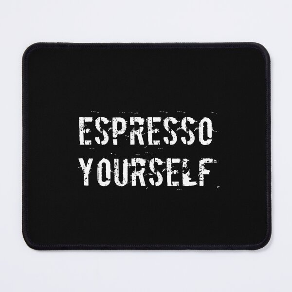 Item preview, Espresso Yourself designed and sold by Ninjacatoff.