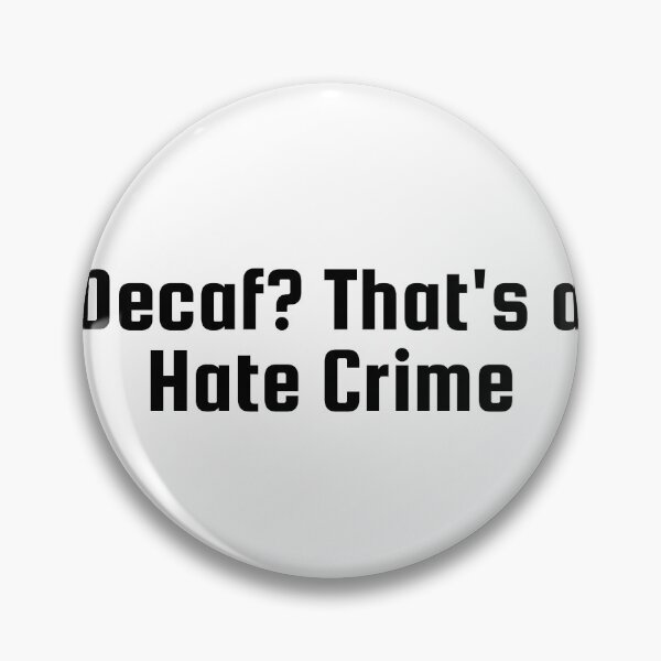 Item preview, Decaf? That's a Hate Crime designed and sold by Ninjacatoff.