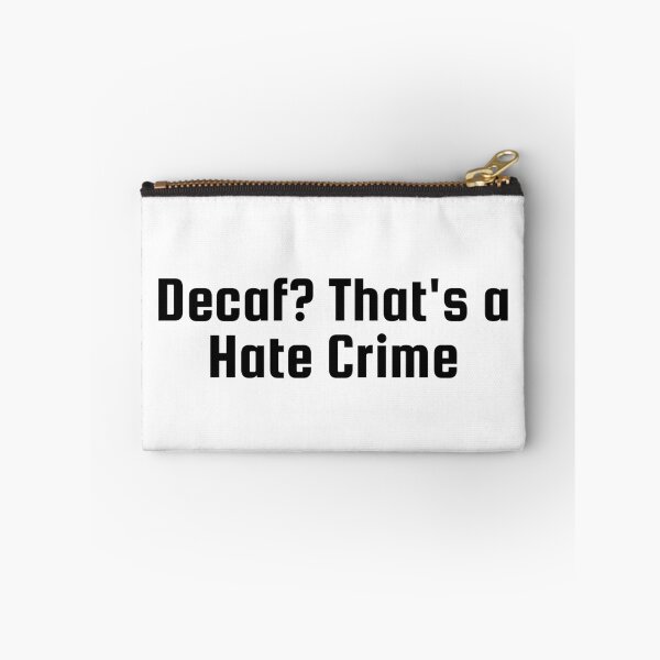Item preview, Decaf? That's a Hate Crime designed and sold by Ninjacatoff.
