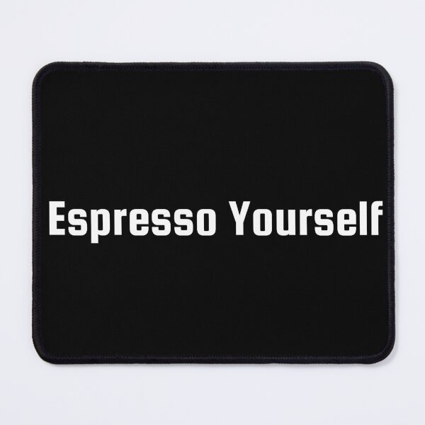 Item preview, Espresso Yourself designed and sold by Ninjacatoff.