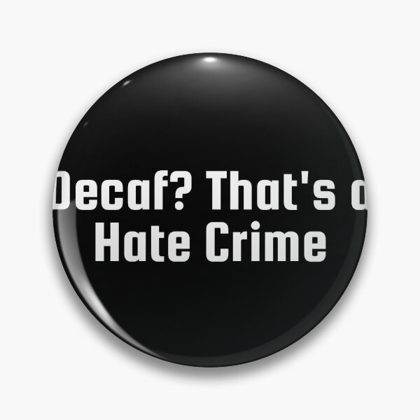 Item preview, Decaf? That's a Hate Crime designed and sold by Ninjacatoff.