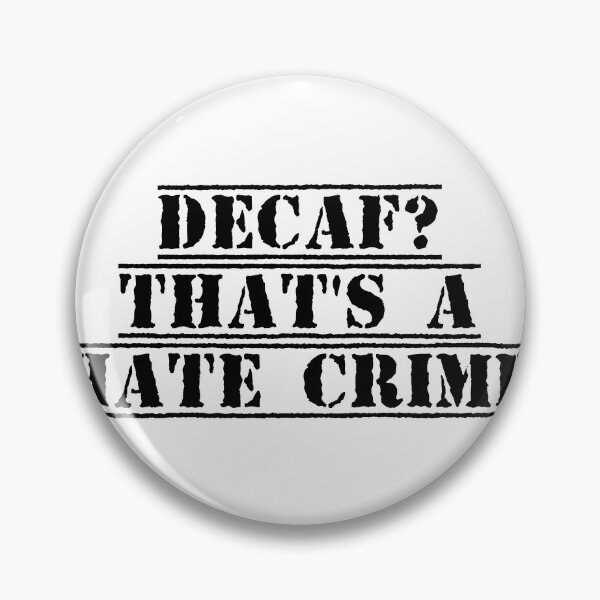 Item preview, Decaf? That's a Hate Crime designed and sold by Ninjacatoff.