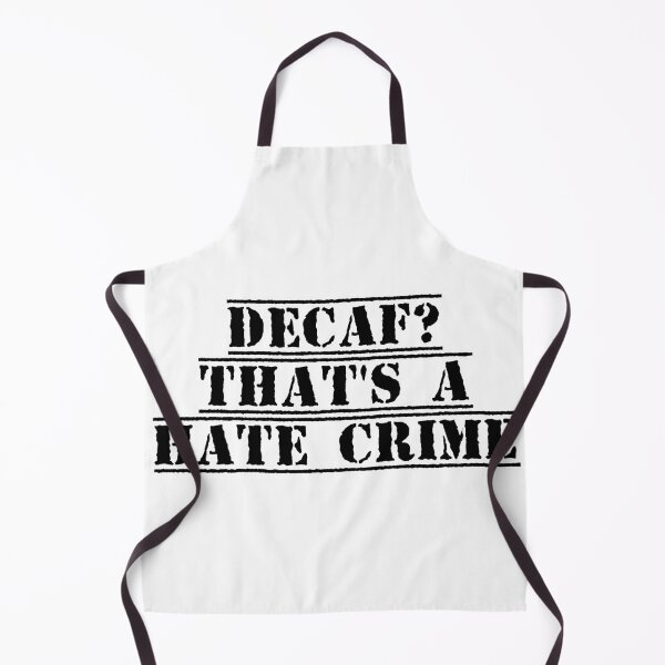 Item preview, Decaf? That's a Hate Crime designed and sold by Ninjacatoff.