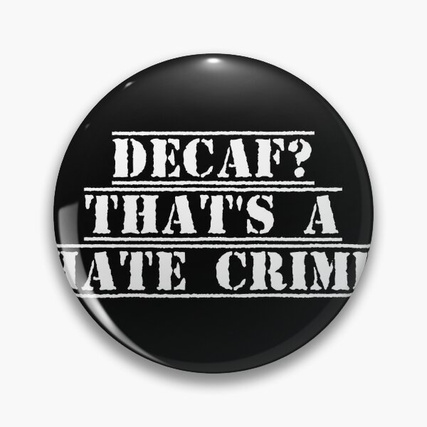 Item preview, Decaf? That's a Hate Crime designed and sold by Ninjacatoff.