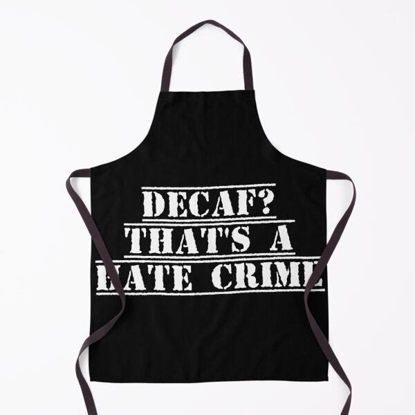 Item preview, Decaf? That's a Hate Crime designed and sold by Ninjacatoff.