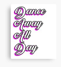 Dance Away All Day Ballet Dance Ballerina Dancer Pink Canvas Print