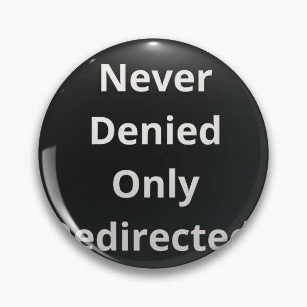 Item preview, Never Denied only redirected designed and sold by Lapaloma12.