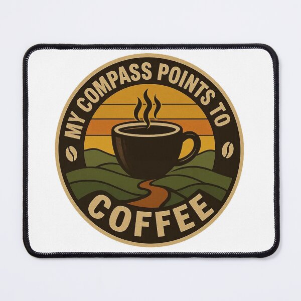 Item preview, My compass points to coffee designed and sold by Phanteom.