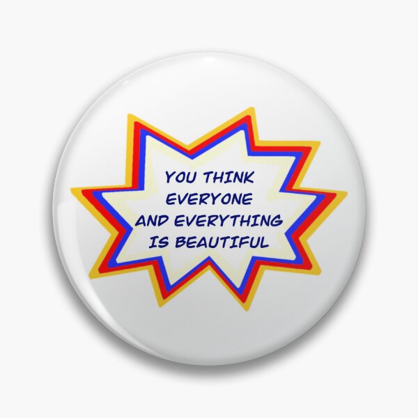 Item preview, You Think Everyone and Everything is Beautiful designed and sold by lateforcakes.