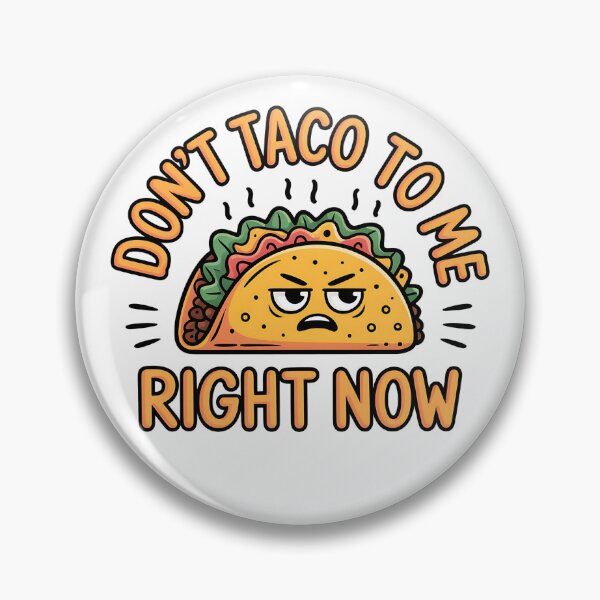 Item preview, Funny Quote Don’t Taco to Me Right Now  designed and sold by Bliss Find And Design.
