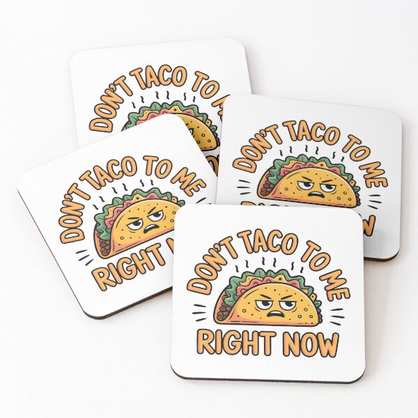 Item preview, Funny Quote Don’t Taco to Me Right Now  designed and sold by Bliss Find And Design.