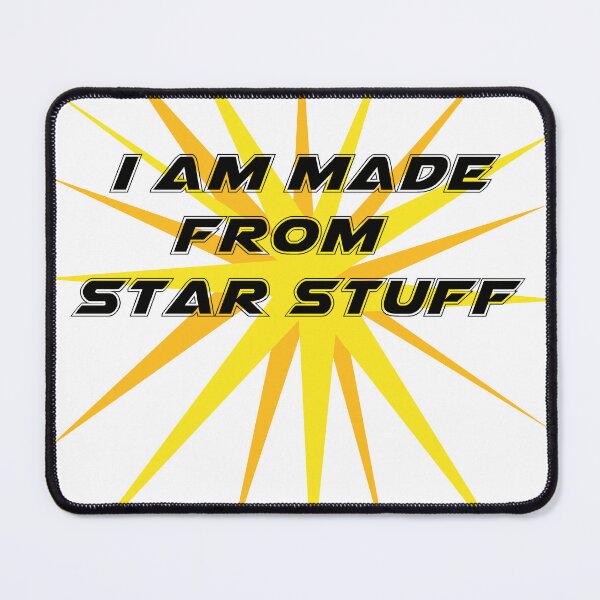 Item preview, I AM MADE OF STAR STUFF designed and sold by cringe0015.