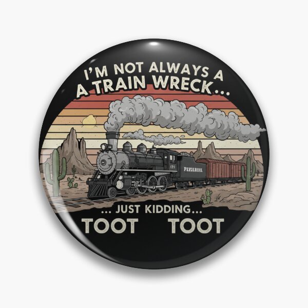 Item preview, I'm Not Always A Train Wreck Just Kidding Toot Toot designed and sold by ArtFromBeyond.