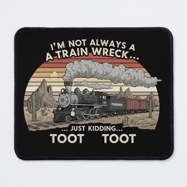 Item preview, I'm Not Always A Train Wreck Just Kidding Toot Toot designed and sold by ArtFromBeyond.