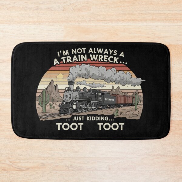 Item preview, I'm Not Always A Train Wreck Just Kidding Toot Toot designed and sold by ArtFromBeyond.