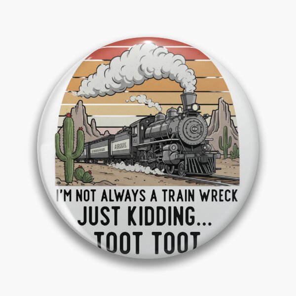 Item preview, I'm Not Always A Train Wreck Just Kidding Toot Toot designed and sold by ArtFromBeyond.