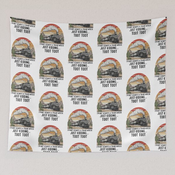 Item preview, I'm Not Always A Train Wreck Just Kidding Toot Toot designed and sold by ArtFromBeyond.