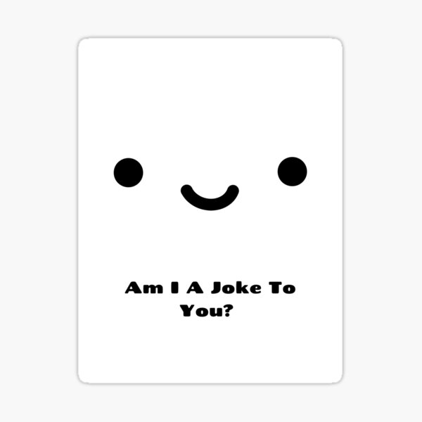 Item preview, Am I A Joke To You? designed and sold by MeLlamoRodney.