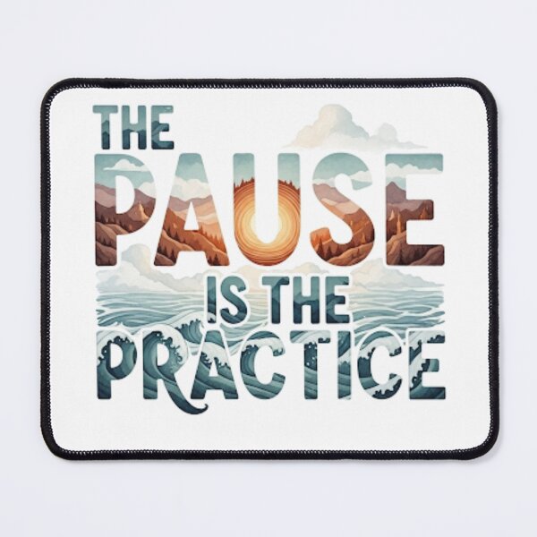 Item preview, The Pause Is the Practice designed and sold by ModernMettaCo.
