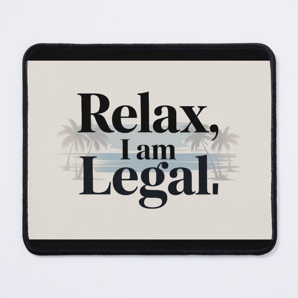 Item preview, Relax, I am Legal designed and sold by MagnumMichael.