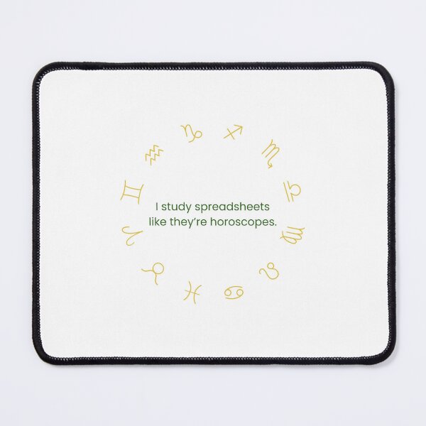 Item preview, I study spreadsheets like they’re horoscopes (Business) designed and sold by The Campus Cart.