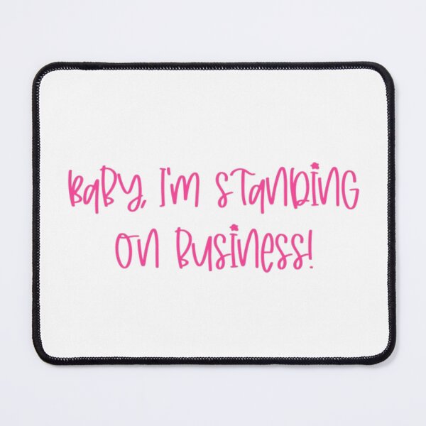 Item preview, Baby I'm standing on business designed and sold by chloekari.