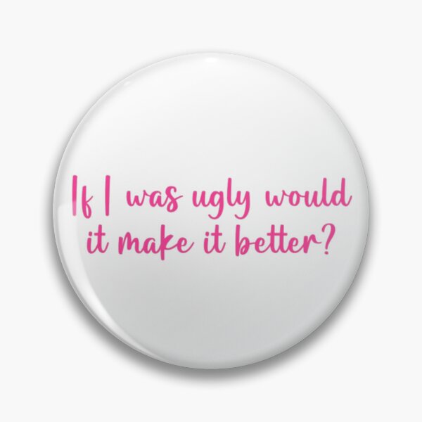 Item preview, If i was ugly would it make it better? designed and sold by chloekari.