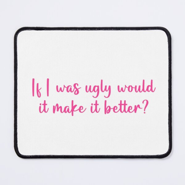 Item preview, If i was ugly would it make it better? designed and sold by chloekari.