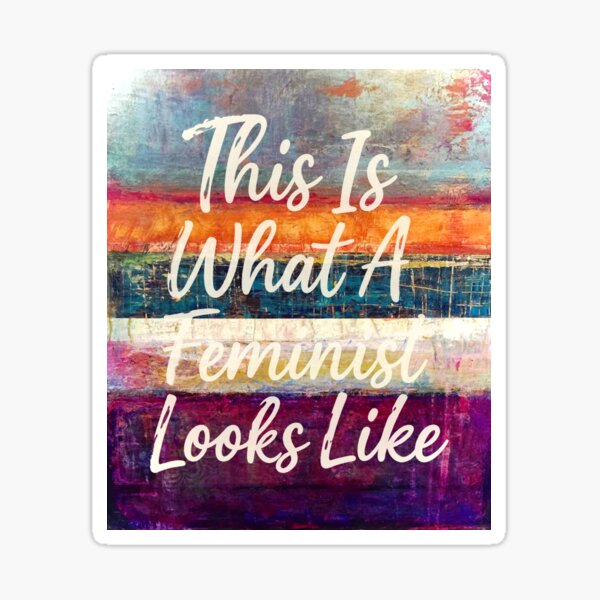This Is What A Feminist Looks Like Sticker