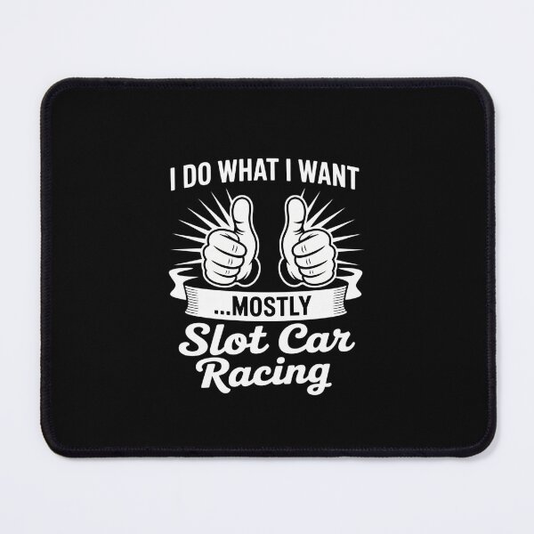 Item preview, Slot Racing Race Track I Do What I Want designed and sold by KarstenNoanra.