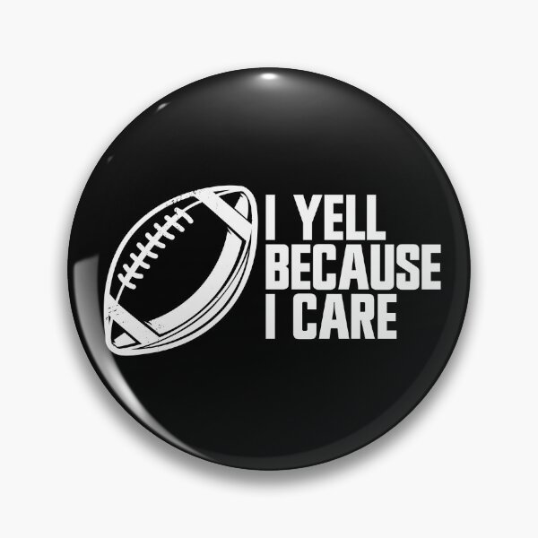 Item preview, I Yell Because I Care Football Parent Funny Football Fan Gear designed and sold by DynamicDesign.