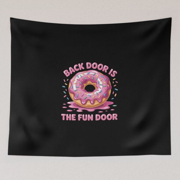 Item preview, The Back Door Is The Fun Door designed and sold by KarstenNoanra.