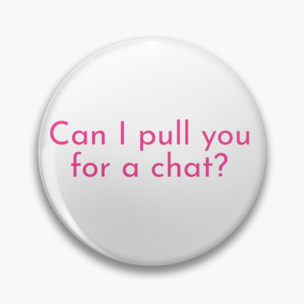 Item preview, Can I pull you for a chat? designed and sold by chloekari.
