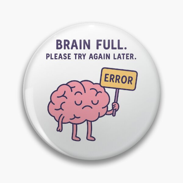 Item preview, Brain Full – Funny Mental Overload Design designed and sold by opiniondh.