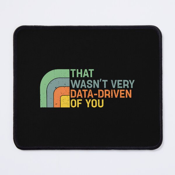 Item preview, That Wasn’t Very Data-driven Of You - Data Analyst designed and sold by eliasmariano.
