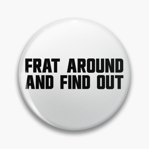 Item preview, Frat Around And Find Out Gear designed and sold by DynamicDesign.