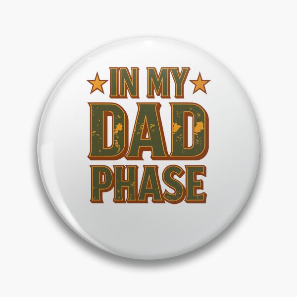Item preview, In My Dad Phase  designed and sold by CharmStudio.