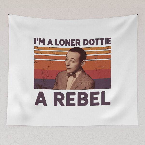 Item preview, I'm A Loner Dottie A Rebel - Pee Wee Herman designed and sold by Tae-bois.