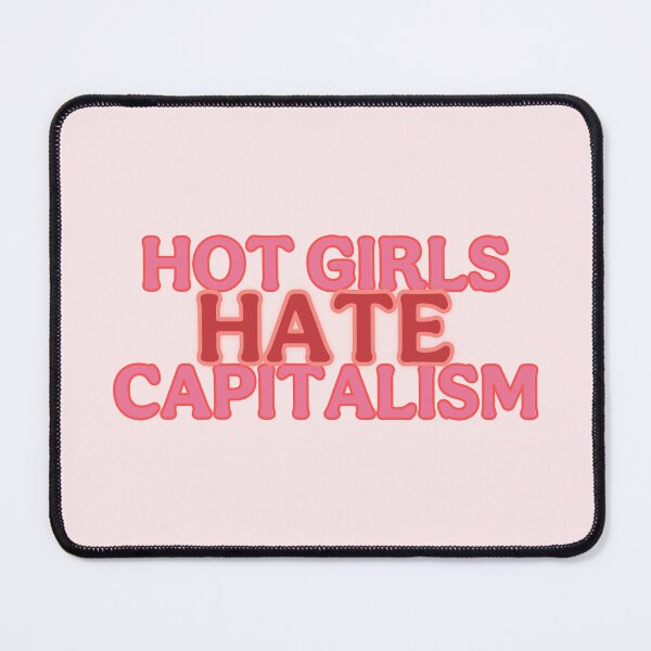 Item preview, HOT GIRLS HATE CAPITALISM designed and sold by KellieSpace.