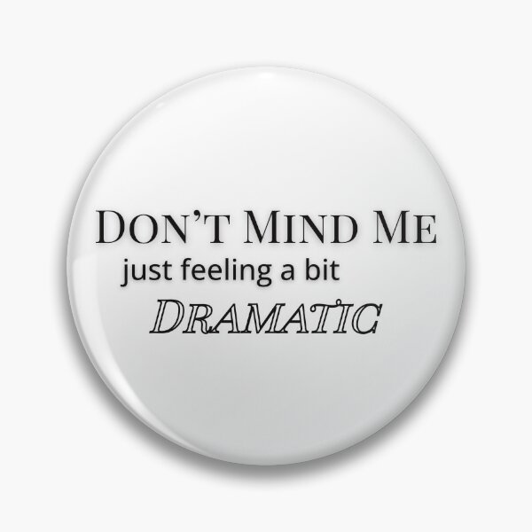 Item preview, Don’t Mind Me, Just Feeling Dramatic design designed and sold by Dungeon Wall Design.