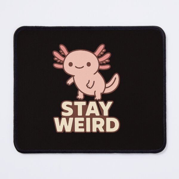 Item preview, Stay Weird – Cute Axolotl Quirky Animal Design designed and sold by Tadeusz1.